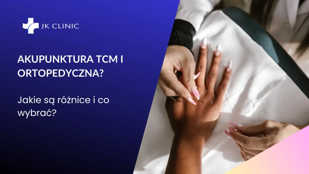 Akupunktura TCM czy ortopedyczna Jakie są różnice i co wybrać